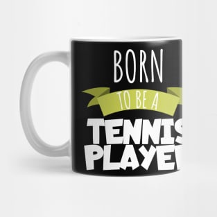 Born to be a tennis player Mug